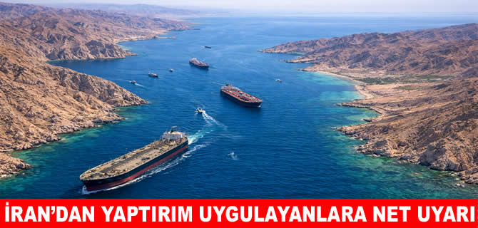 İran: Yaptırımlara uyan ülkeler Hürmüz’de kriz yaşayacak