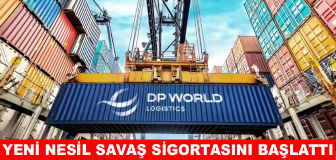 DP World yeni nesil savaş sigortasını başlattı