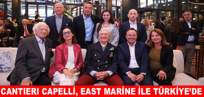 Cantieri Capelli, East Marine güvencesiyle Türkiye’de