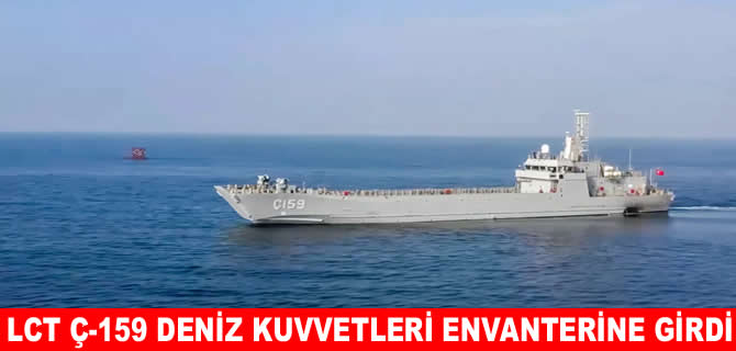 Yeni nesil çıkarma gemisi Ç-159 Deniz Kuvvetleri'nin envanterine girdi