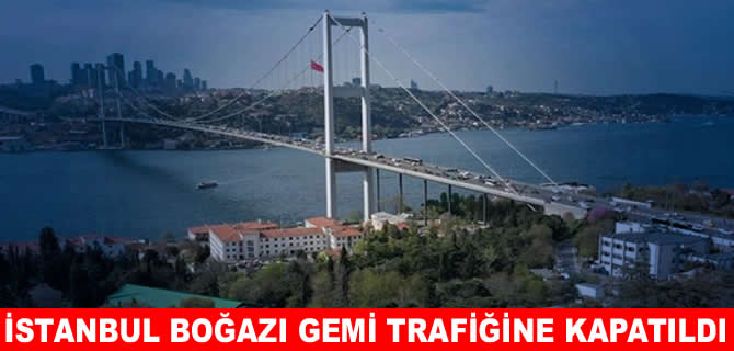 İstanbul Boğazı'nda gemi trafiği çift yönlü askıya alındı