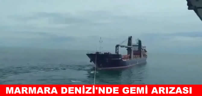Marmara Denizi'nde arızalanan gemi kurtarıldı