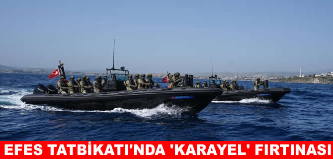 Efes Tatbikatı’da ‘Karayel’ fırtınası esti