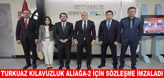 Turkuaz Kılavuzluk A.Ş Aliağa-2 için sözleşmeyi imzaladı
