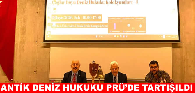 “Antik Deniz Hukuku” Piri Reis Üniversitesi’nde tartışıldı