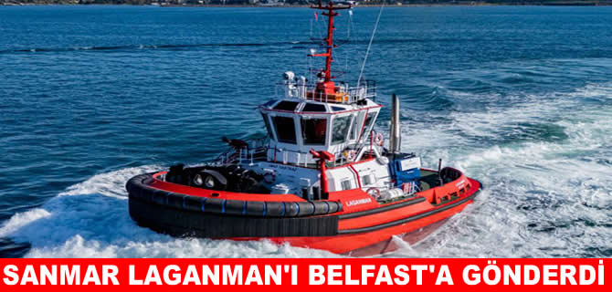 Sanmar LAGANMAN römorkörünü Belfas’ta yolcu etti