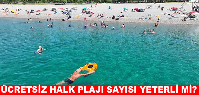 Üç tarafımız deniz ama ücretsiz 23 halk plajımız var