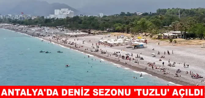 Antalya’da sezon açıldı: Plajda yatmak bile 1500 lira