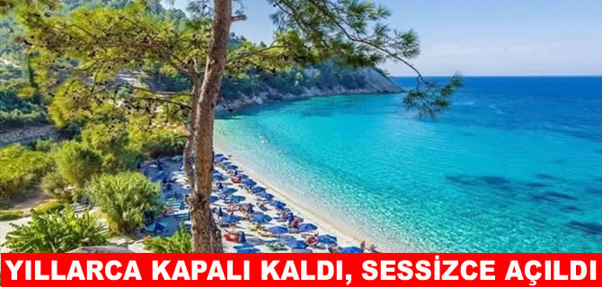 Yıllarca kapalıydı, sessizce açıldı