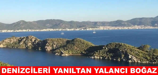 Denizcilerin korkulu rüyası Yalancı Boğaz!