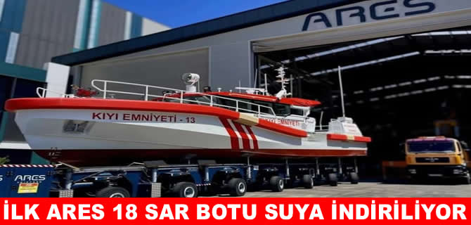 Kıyı Emniyeti’nin ilk Ares 18 SAR botu suya indiriliyor