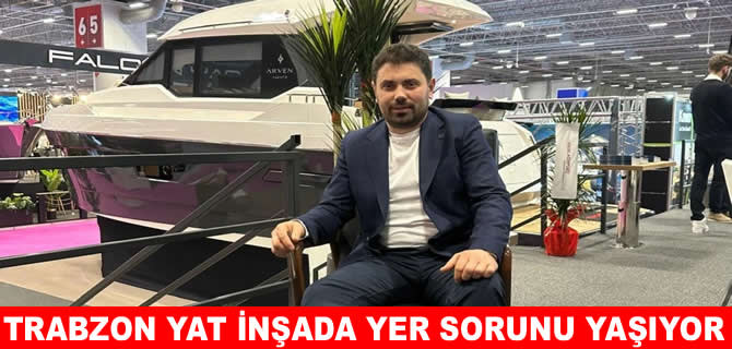 Trabzon, doğru planlamayla yat üretim üssü olabilir