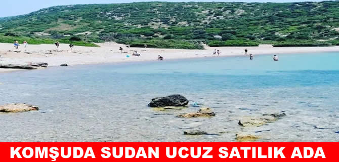 Komşuda sudan ucuz satılık ada
