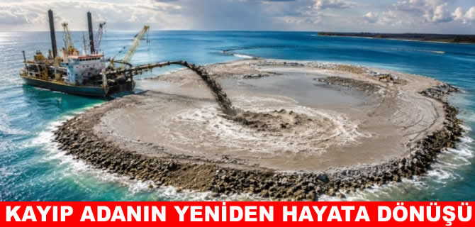 Yeni ada inşası için 500 bin metreküp tortu kullanılıyor