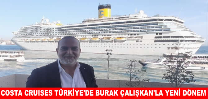 Costa Cruises Türkiye’de kaptan köşkü Burak Çalışkan’a emanet