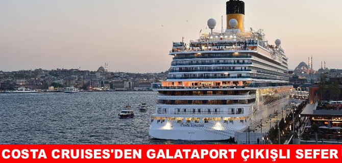 Costa Cruises’den Galataport çıkışlı 17 sefer