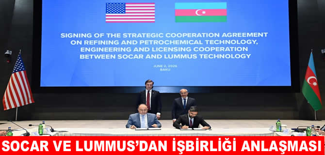 SOCAR ve ABD’Lİ Lummus’dan işbirliği anlaşması