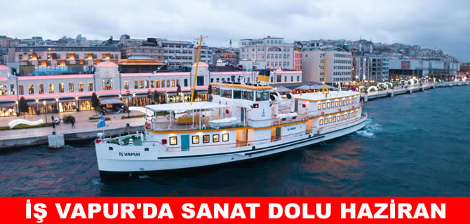 İş Vapur’da sanat dolu Haziran