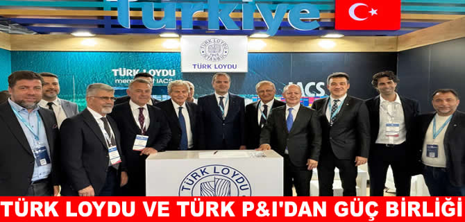 Türk Loydu ve Türk P&I Mutabakat Zaptı imzaladı