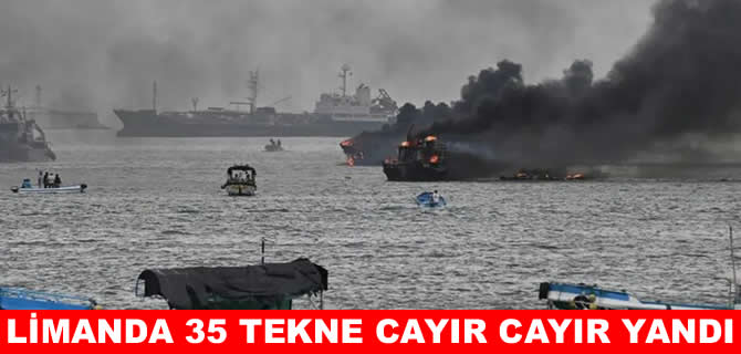 Limanda 35 tekne cayır cayır yandı