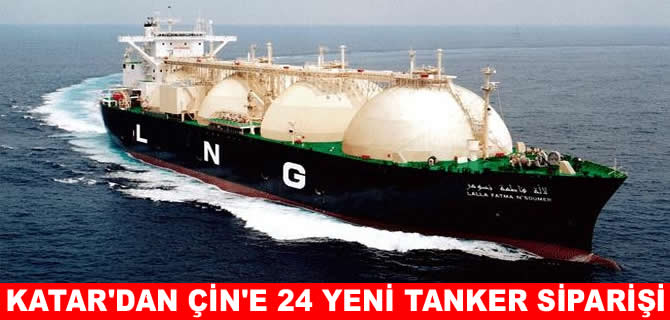 Katar’dan Çin’e 24 tankerlik yeni sipariş