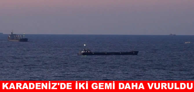 Karadeniz'de gerilim tırmanıyor:  İki gemi daha vuruldu