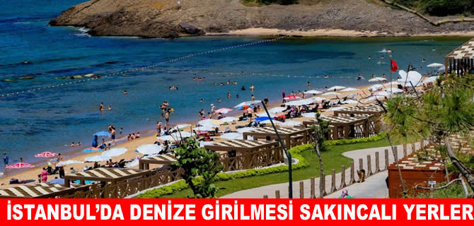 İstanbul'da denize girilmesi sakıncalı yerler
