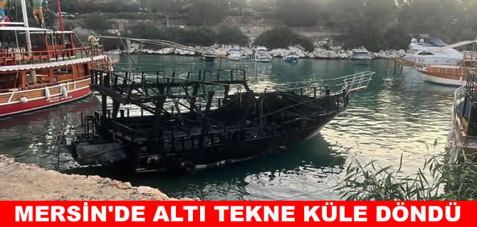 Mersin’de tekne yangını: 6 tekne kullanılamaz hale geldi