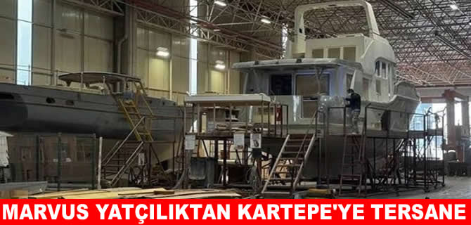 Marvus Yatçılık Şirketi, Kartepe’de tersane kuruyor!