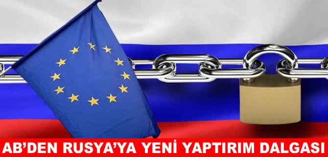 AB, Rusya'ya yaptırım listesini genişletiyor