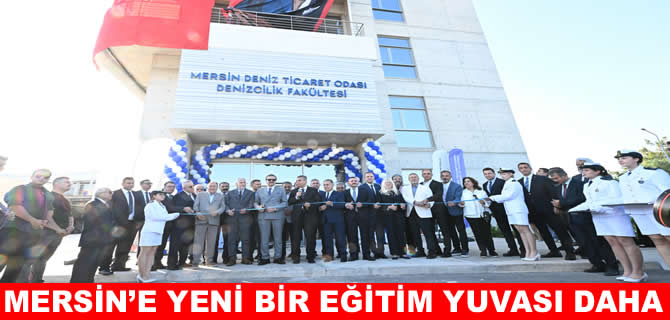 Mersin Deniz Ticaret Odası Denizcilik Fakültesi açıldı