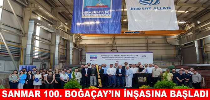 SANMAR 100’üncü Boğaçay’ın inşasına başladı