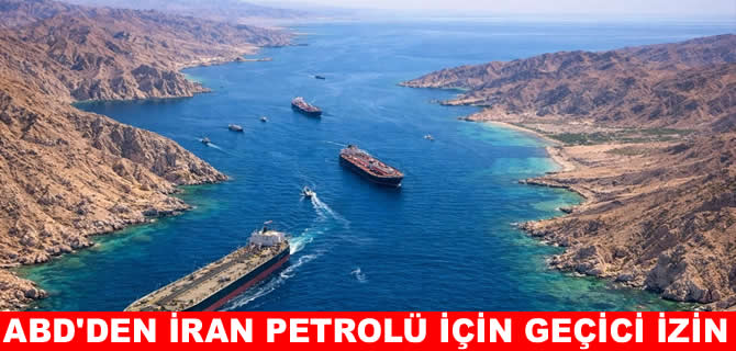 ABD’den İran petrolü için geçici satış izni