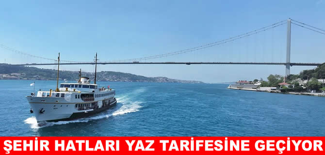 Şehir Hatları yaz tarifesine geçiyor: Gece seferleri  başlıyor