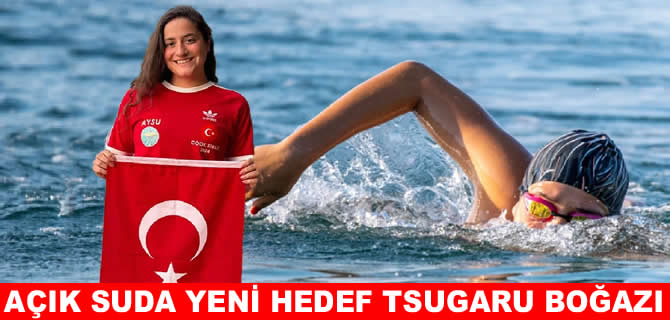 Aysu Türkoğlu'nun yeni hedefi Tsugaru Boğazı