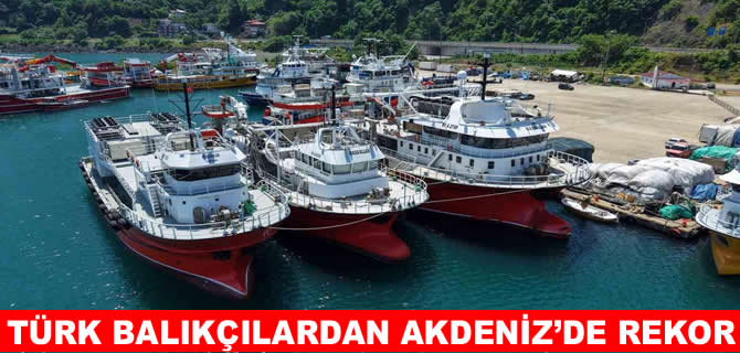 Türk balıkçılar Akdeniz'de rekor kırdı