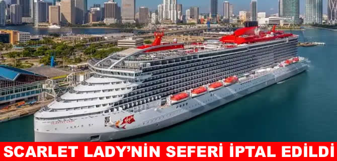 Scarlet Lady'nin Kuşadası seferi iptal edildi