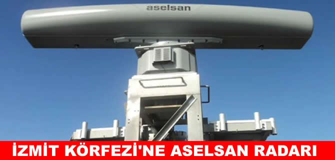 İzmit Körfezi’nde güvenlik ASELSAN radarına emanet