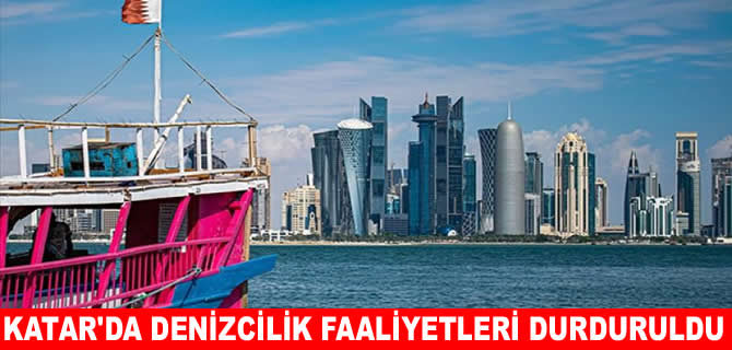 Katar'da deniz faaliyetleri askıya alındı
