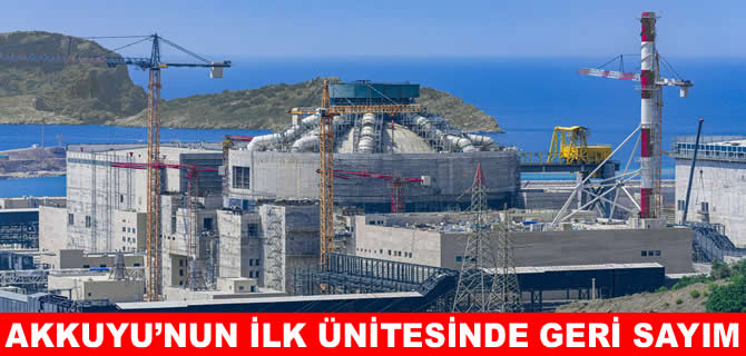 Akkuyu NGS’de ilk ünite için sonbahar hedefi