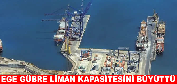 Ege Gübre’den 6,1 milyon Euro’luk liman yatırımı