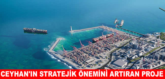 Ceyhan’da 3 milyar dolarlık DAPEK projesi