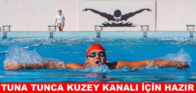 Otizmli milli sporcu Tuna Tunca Kuzey Kanalı’nı geçmek için hazır