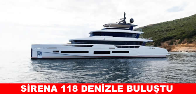 Sirena Yachts Sirena 118'i denize indirdi