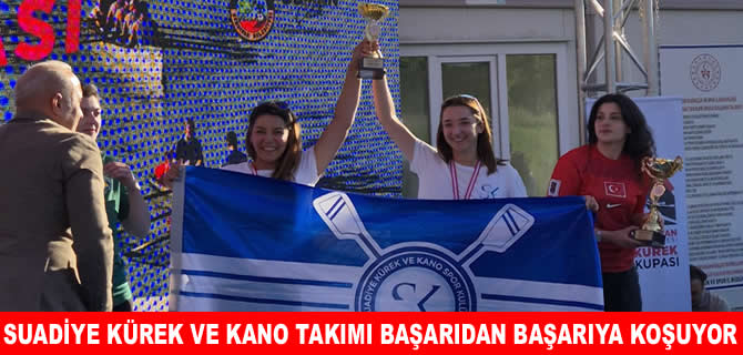 Suadiye Kürek ve Kano takımı başarıdan başarıya koşuyor