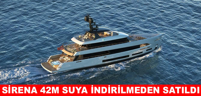 Sirena Marine, yeni süper yatı 42M’i lansman öncesi sattı