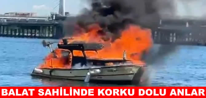 Balat sahilinde tekne alev alev yandı