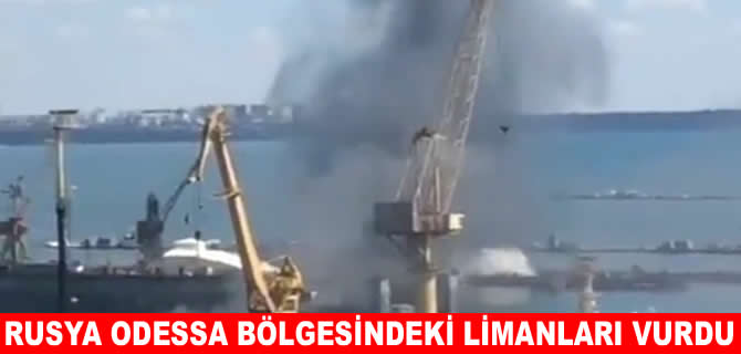 Rusya Odessa ve Çornomorsk limanlarını vurdu