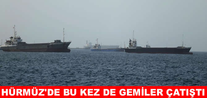 Hürmüz Boğazı’nda iki gemi çatıştı: 23 mürettebat kurtarıldı
