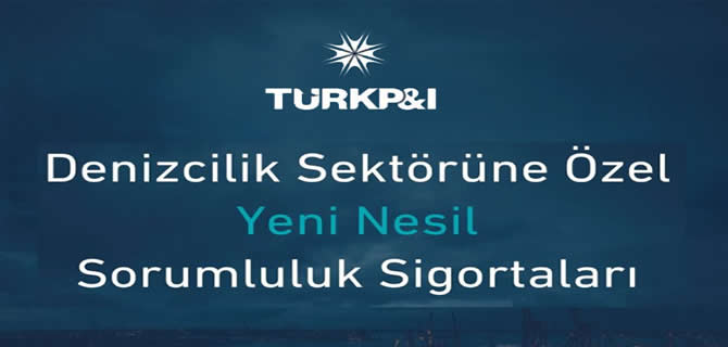 Türk P&I’dan yeni nesil sorumluluk sigortaları